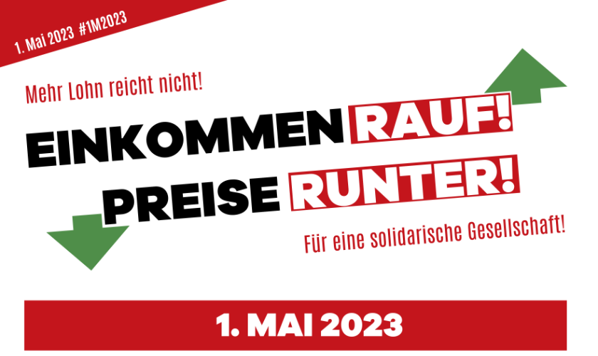 1. Mai 2023: Einkommen rauf – Preise runter! Mehr Lohn reicht nicht – für eine solidarische Gesellschaft