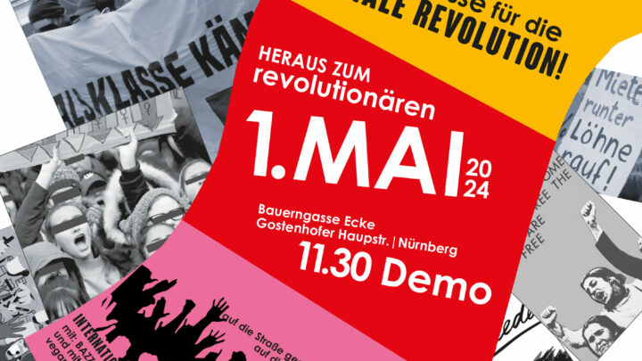 Nürnberg: Heraus zum revolutionären 1. Mai 2024! Schluss mit Krise, Krieg und Kapitalismus!