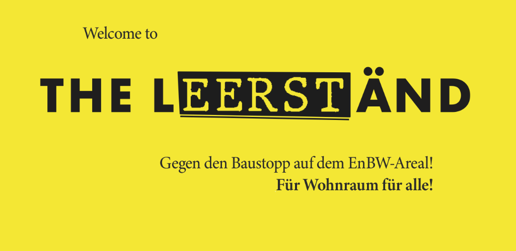 Stuttgart: Gegen den Baustopp auf dem EnBW-Areal! Für Wohnraum für alle! – Welcome to the Leerständ! Stuttgart: Gegen den Baustopp auf dem EnBW-Areal! Für Wohnraum für alle! – Welcome to the Leerständ!