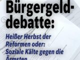 Zur Bürgergelddebatte: Heißer Herbst der Reformen oder: Soziale Kälte gegen die Ärmsten