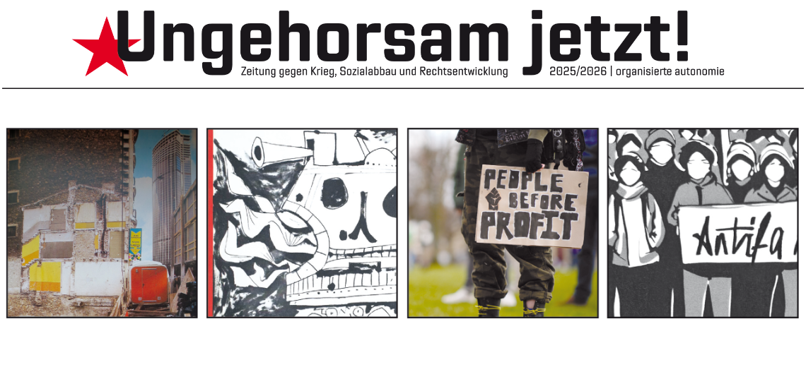Ungehorsam jetzt – Zeitung gegen Krieg, Sozialabbau und Rechtsentwicklung