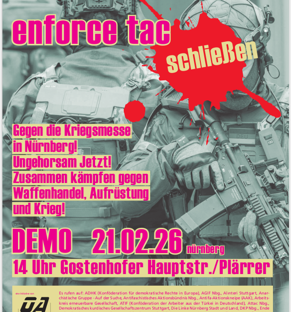 Enforce tac schließen – Gegen die Kriegsmesse in Nürnberg! Ungehorsam jetzt! Zusammen kämpfen gegen Waffenhandel, Aufrüstung und Krieg!